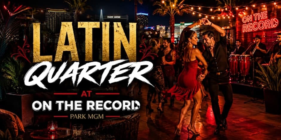 Latin Quarter Fridays at On The Record (Park MGM) — Las Vegas